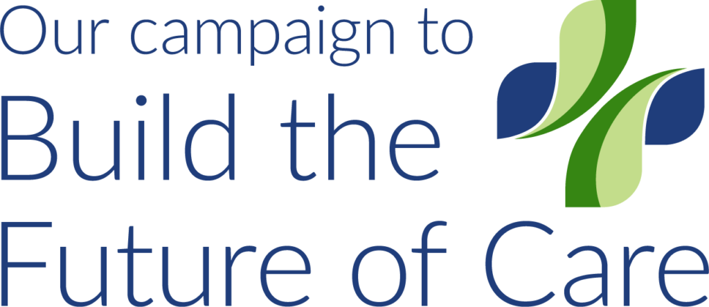Banner text: Our campaign to Build the Future of Care, with an abstract blue-green logo on the right.